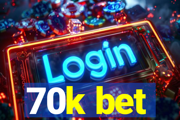 70k bet